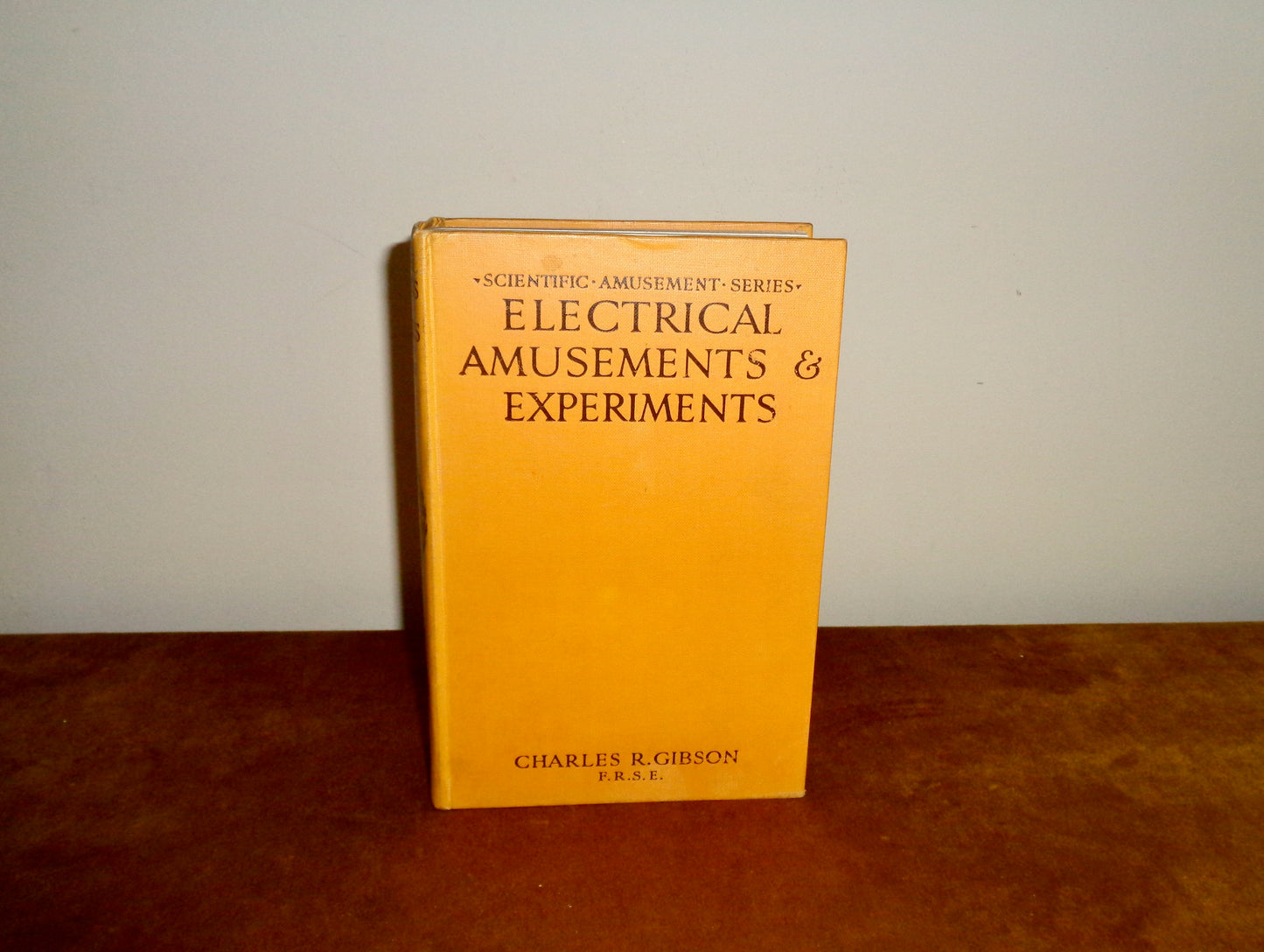 1925 Electrical Amusements And Experiments By Charles R Gibson