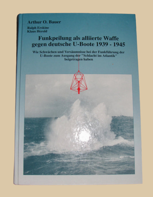 1997 Funkpeilung als alliierte Waffe gegen deutsche U-Boote 1939-1945 By Arthur O. Bauer