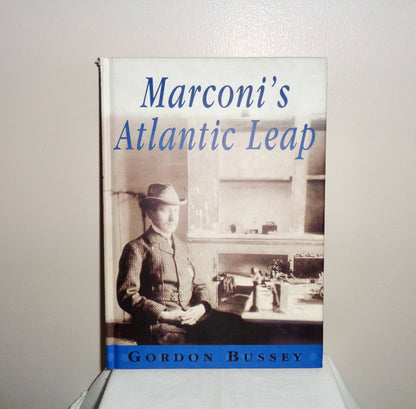 Marconi's Atlantic Leap By Gordon Bussey ISBN 095389 670 6