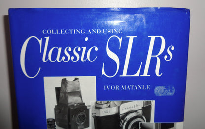 Collecting And Using Classic SLRs By Ivor Matanle