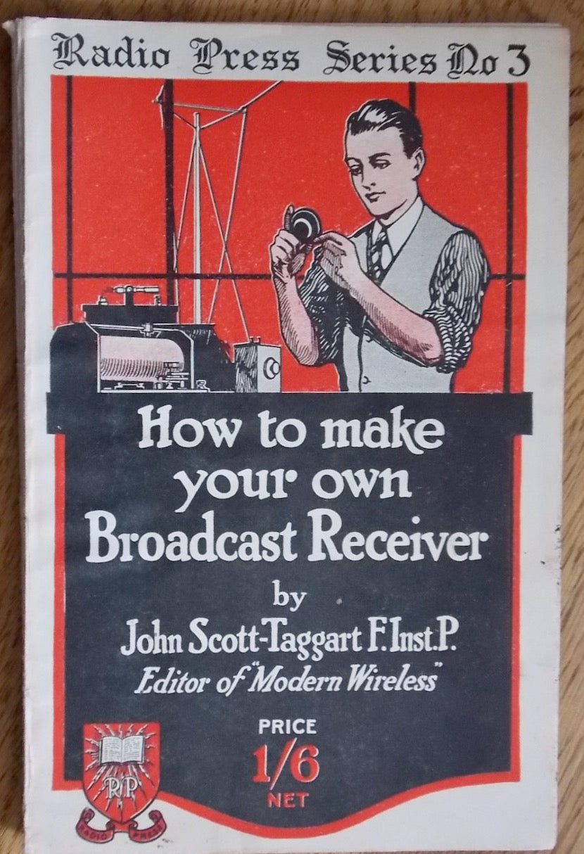 1920s How To Make Your Own Broadcast Receiver By John Scott-Taggart