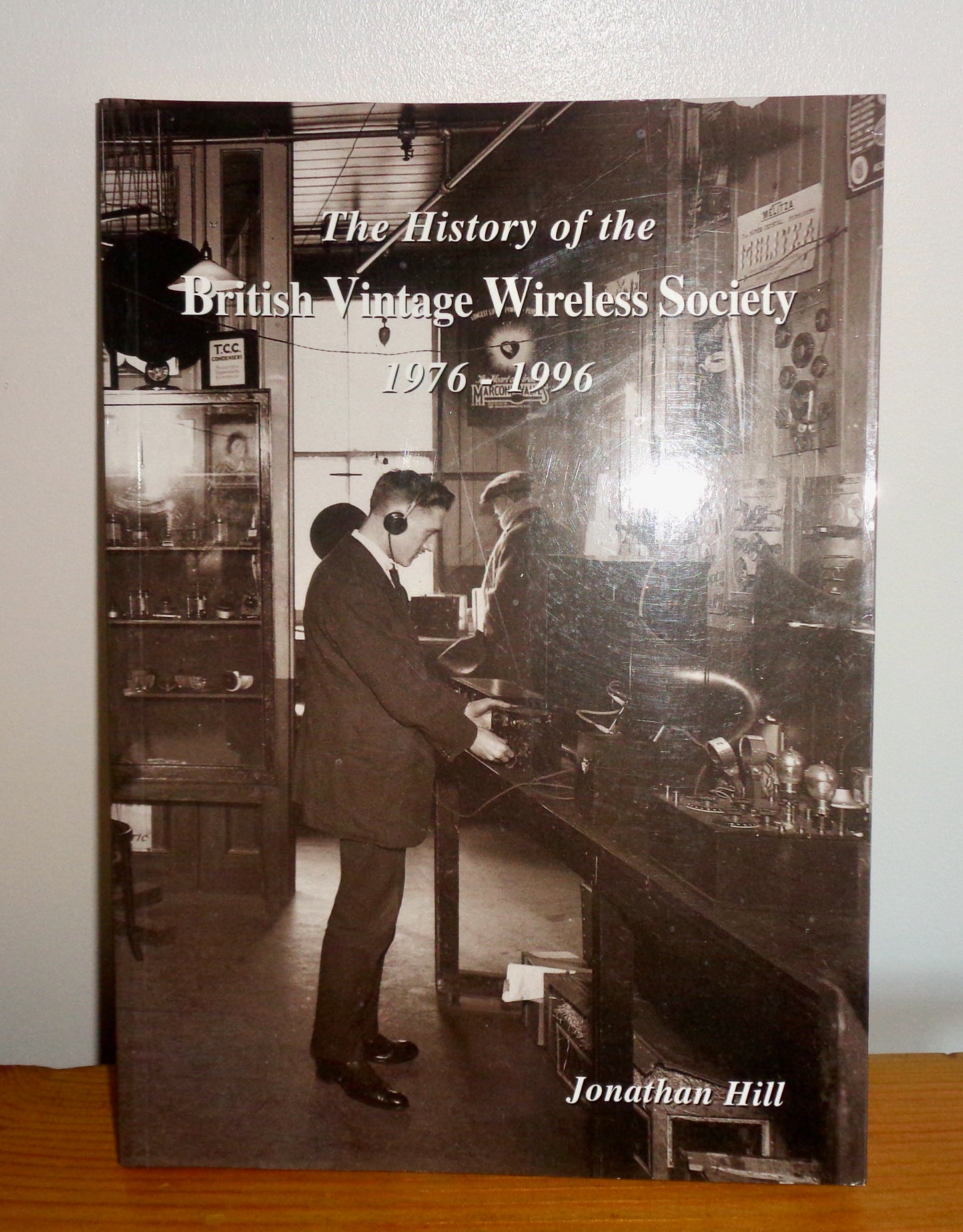 The History of the British Vintage Wireless Society 1976-1996 By Jonathan Hill